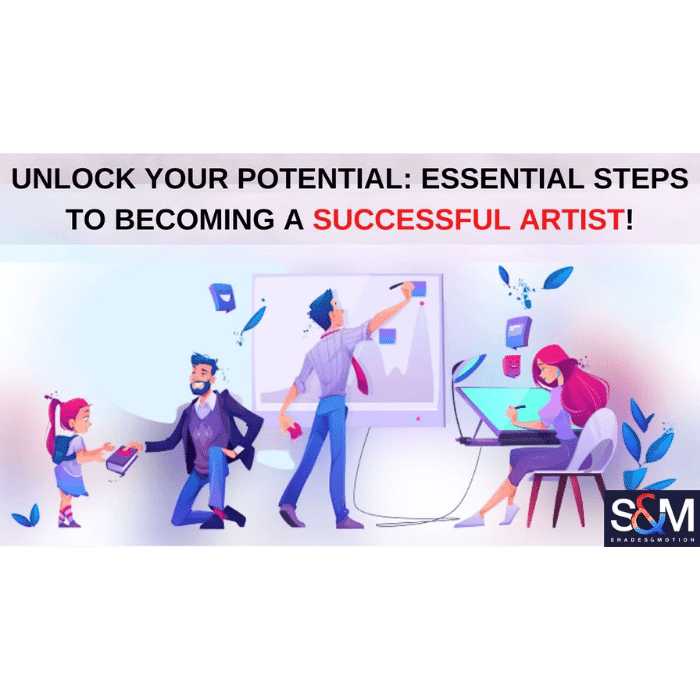 Unlock Your Potential: Essential Steps To Becoming A Successful Artist!