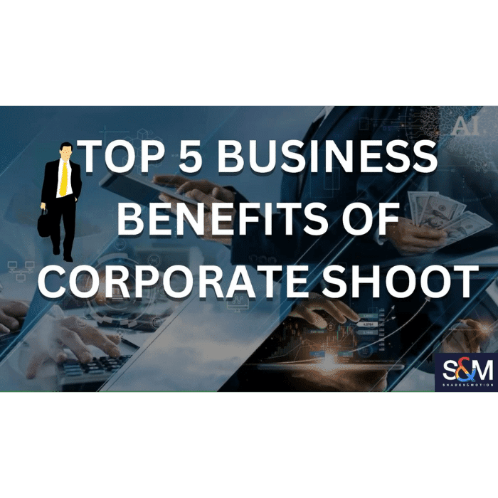 Top 5 Business Benefits Of Corporate Shoot