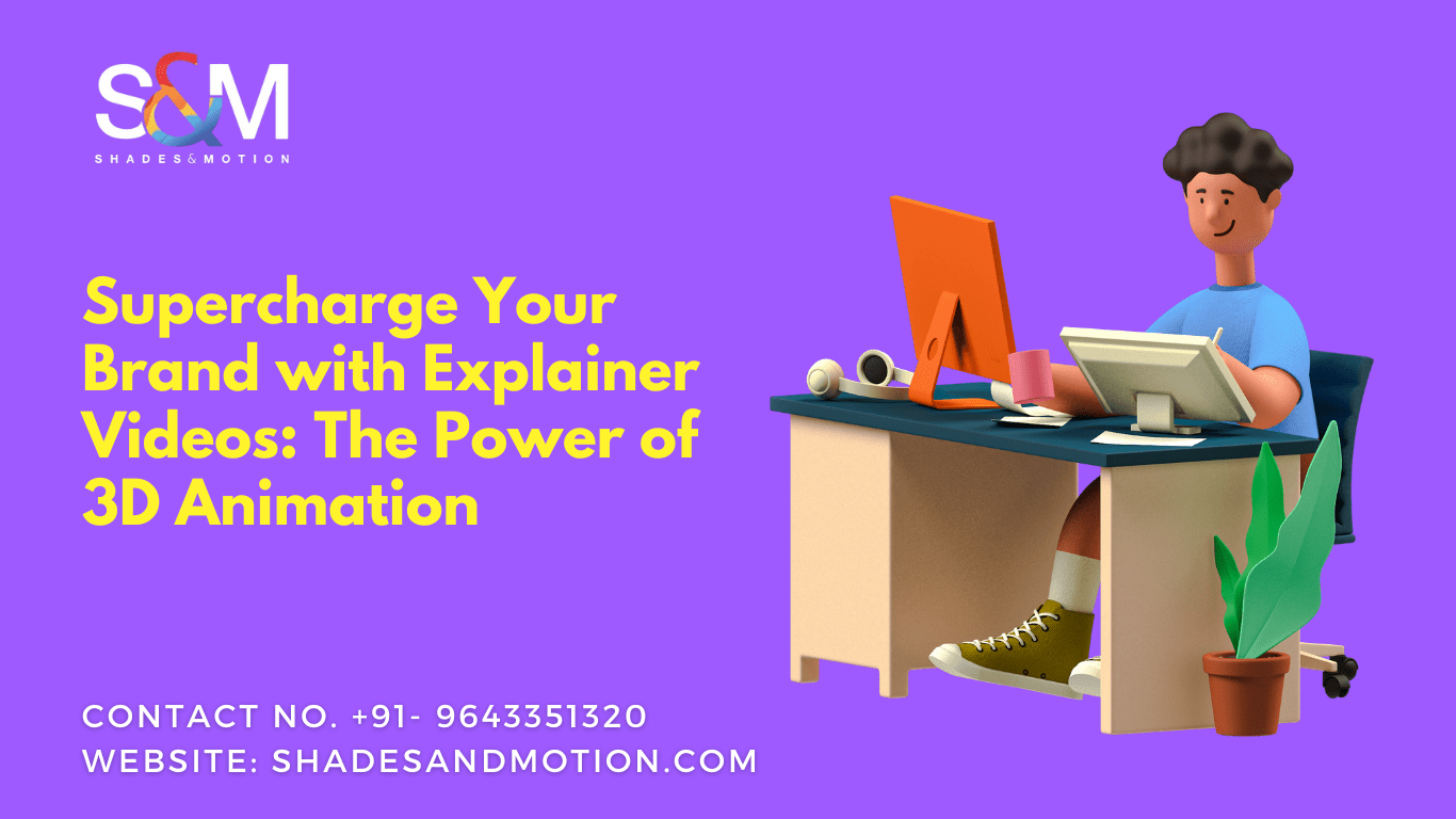 Supercharge Your Brand with Explainer Videos: The Power of 3D Animation